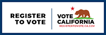 Small, clickable graphic. On left are the words, 'REGISTER TO VOTE.' On right are the words, 'VOTE CALIFORNIA REGISTERTOVOTE.CA.GOV' with the California state grizzly bear symbol.